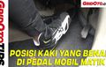 Video GridOto Tips, Posisi Kaki Yang Benar Di Pedal Mobil Matik