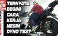 Belum Tahu Fungsi Dyno Test Buat Motor? Tonton Video Berikut Ini!