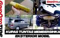 Video Terbaru GridOto Tips, Kupas Tuntas Membersihkan Eksterior Mobil