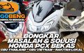 Video Bongkar Masalah dan Solusi Honda PCX 150 Lokal dan CBU, Ketahui Sebelum Beli Bekas
