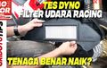 Video Tes Dyno Filter Udara Racing, Benar Bisa Bikin Power dan Torsi Naik?
