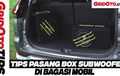 Cara Pasang Subwoofer Mobil di Bagasi, Ini Video Baru GridOto Tips