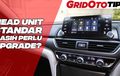 Video Baru GridOto Tips, Head Unit Standar Masih Perlu Di-upgrade?