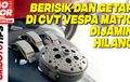 Atasi Suara Berisik dan Getar di CVT Vespa Matic, Tonton Video Ini