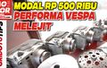 Mau Upgrade Performa Vespa Matic Untuk Harian, Tonton Video Ini