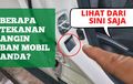 Cara untuk Mengetahui Ukuran Tekanan Angin Ban Mobil yang Ideal