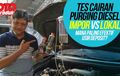 Video Pengetesan Chemical Purging Diesel Buatan Lokal vs Impor