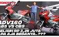 Beda Rp 3 Jutaan, Mendingan Honda ADV160 ABS atau CBS? Simak Detailnya di Video Ini