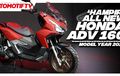 Yuk Lihat Detail New Honda ADV160, Hampir All New Banyak Fitur Baru!