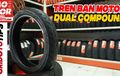 Harganya Mulai Terjangkau, Ini Kelebihan Ban Motor Dual Compund