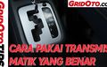 Video Cara Menggunakan Transmisi Otomatis yang Benar