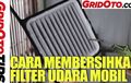 Video Cara Membersihkan Filter Udara Mobil Dari GridOto