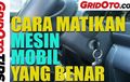 Video: Cara Matikan Mesin Mobil Yang Benar