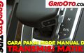 Video Cara Pakai Mode Manual Di Transmisi Matik, Canggih Dan Gampang