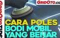 Video Cara Poles Bodi Mobil Yang Benar