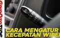 Video Cara Mengatur Kecepatan Wiper