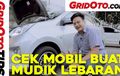 Baru Keluar Nih, Video Cek Mobil Buat Mudik Lebaran
