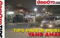 Tips Parkir Mobil Yang Aman, Ini Video Penjelasannya