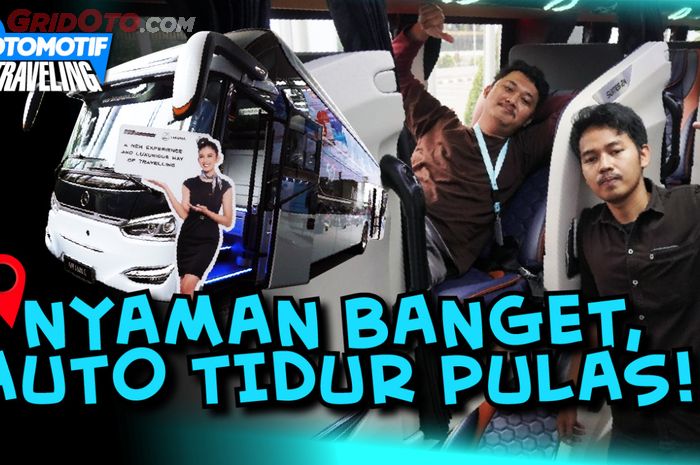 Otomotif Traveling: Nyobain Sleeper Bus Mewah Rasa Hotel, Nyaman Banget!