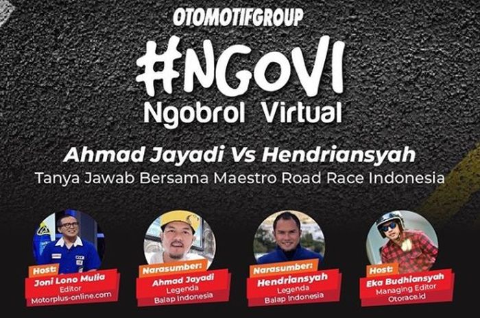 Otomotif Group menghadirkan program NGOVI (Ngobrol Virtual) yang dihadiri dua legenda balap Indonesia, yakni Ahmad Jayadi dan Hendriansyah.