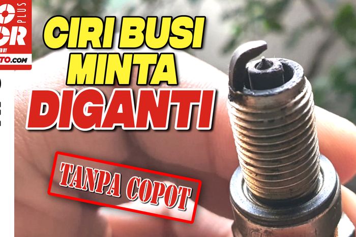Ciri busi motor yang minta diganti
