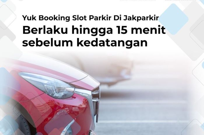 Aplikasi parkir digital Jakarta bernama JakParkir bisa dipakai untuk booking slot sebelum sampai