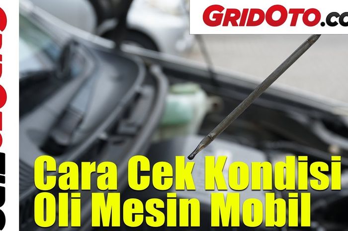 Cara cek kondisi oli mesin