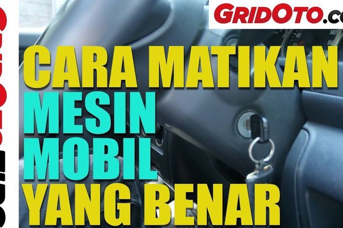 Cara matikan mesin mobil yang benar