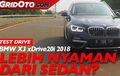 Out Now! Video Review BMW X3 xDrive20i. Lebih Nyaman Dari Sedan?