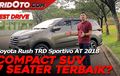 Out Now! Tes Lengkap Toyota Rush TRD Sportivo Dengan Beban Penuh