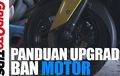 Video Panduan Upgrade Ban Motor, Jangan Asal Gambot Sob 