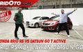 Out Now! Video Komparasi Honda Brio RS VS Datsun GO T Active