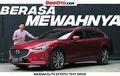 Out Now! Video Mazada6 Elite Estate Yang Makin Terasa Mewahnya