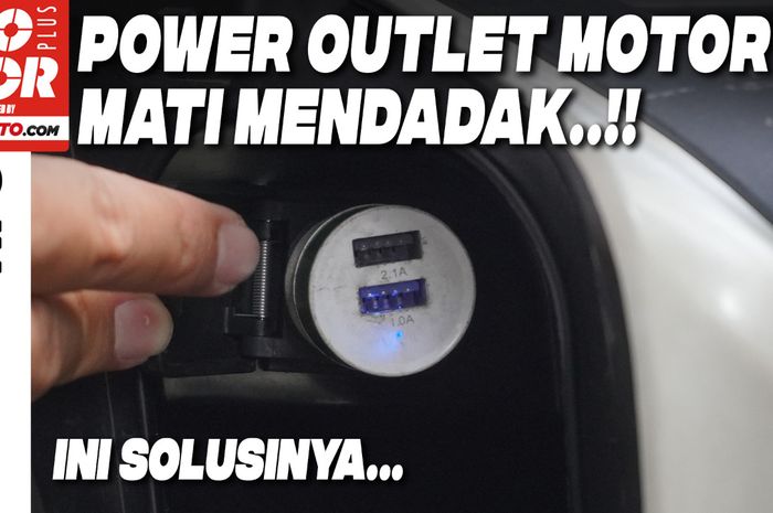 Power outlet motor kalian mati mendadak? Ini solusinya