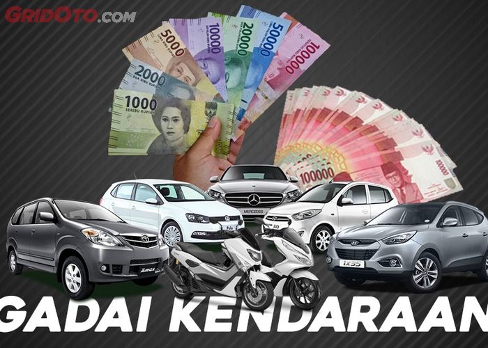 Mau Gadaikan Mobil atau Motor? Pilih Dulu, Ini Bedanya Gadai ...