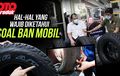 Video Knowledge Seputar Ban Mobil Yang Belum Banyak Diketahui