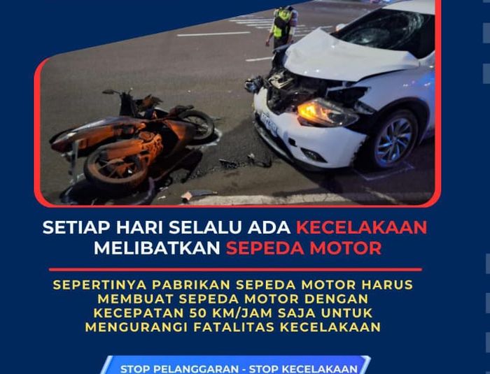 Informasi pabrikan motor harus membuat sepeda motor dengan kevepatan 50 KM/JAM saja untuk mengurangi fatalitas kecelakaan